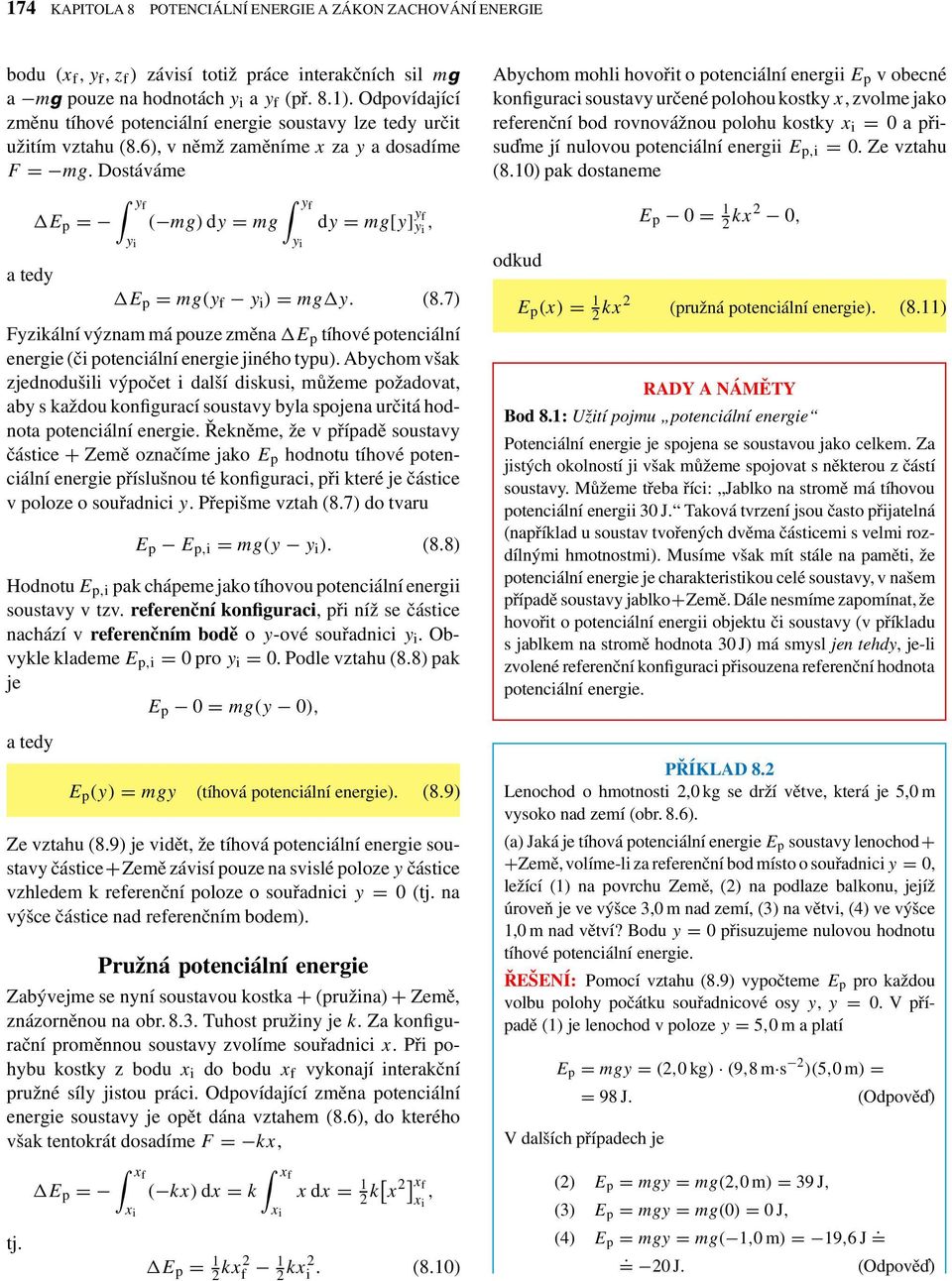 Dostáváme atedy E p = yf y i ( mg) dy = mg yf y i dy = mg[y] y f y i, E p = mg(y f y i ) = mg y. (8.