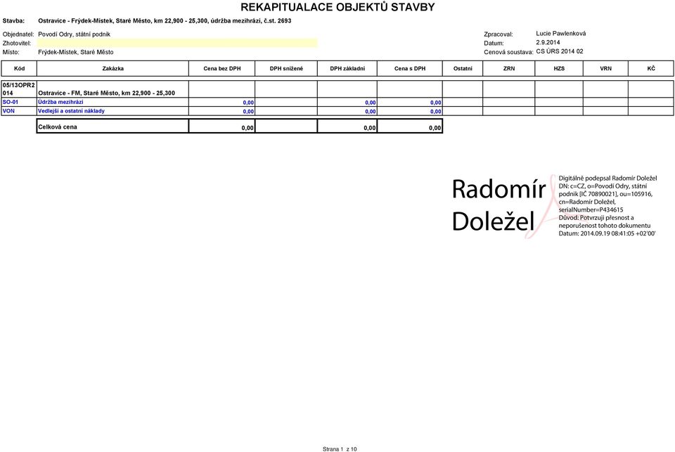 Staré Město, km 22,900-25,300 SO-01 Údržba mezihrází 0,00 0,00 0,00 VON