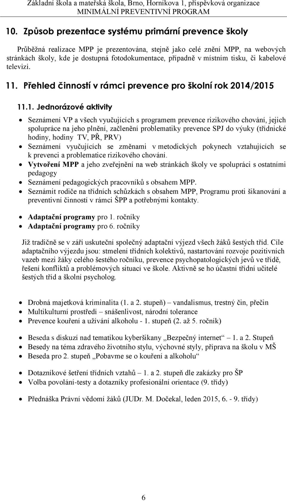 . Přehled činností v rámci prevence pro školní rok 2014