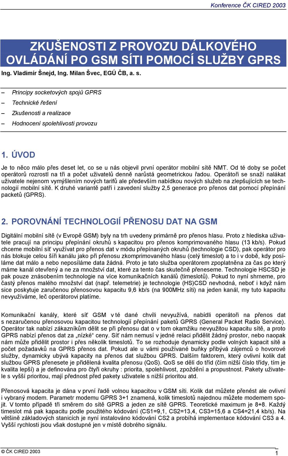 Od té doby se počet operátorů rozrostl na tři a počet uživatelů denně narůstá geometrickou řadou.