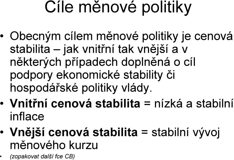 stability či hospodářské politiky vlády.