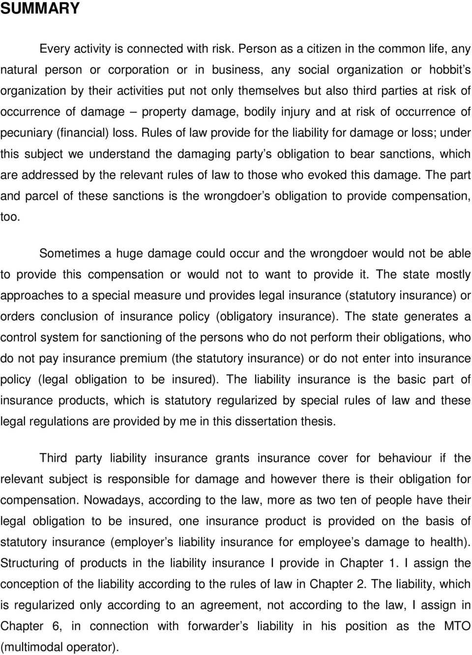 parties at risk of occurrence of damage property damage, bodily injury and at risk of occurrence of pecuniary (financial) loss.