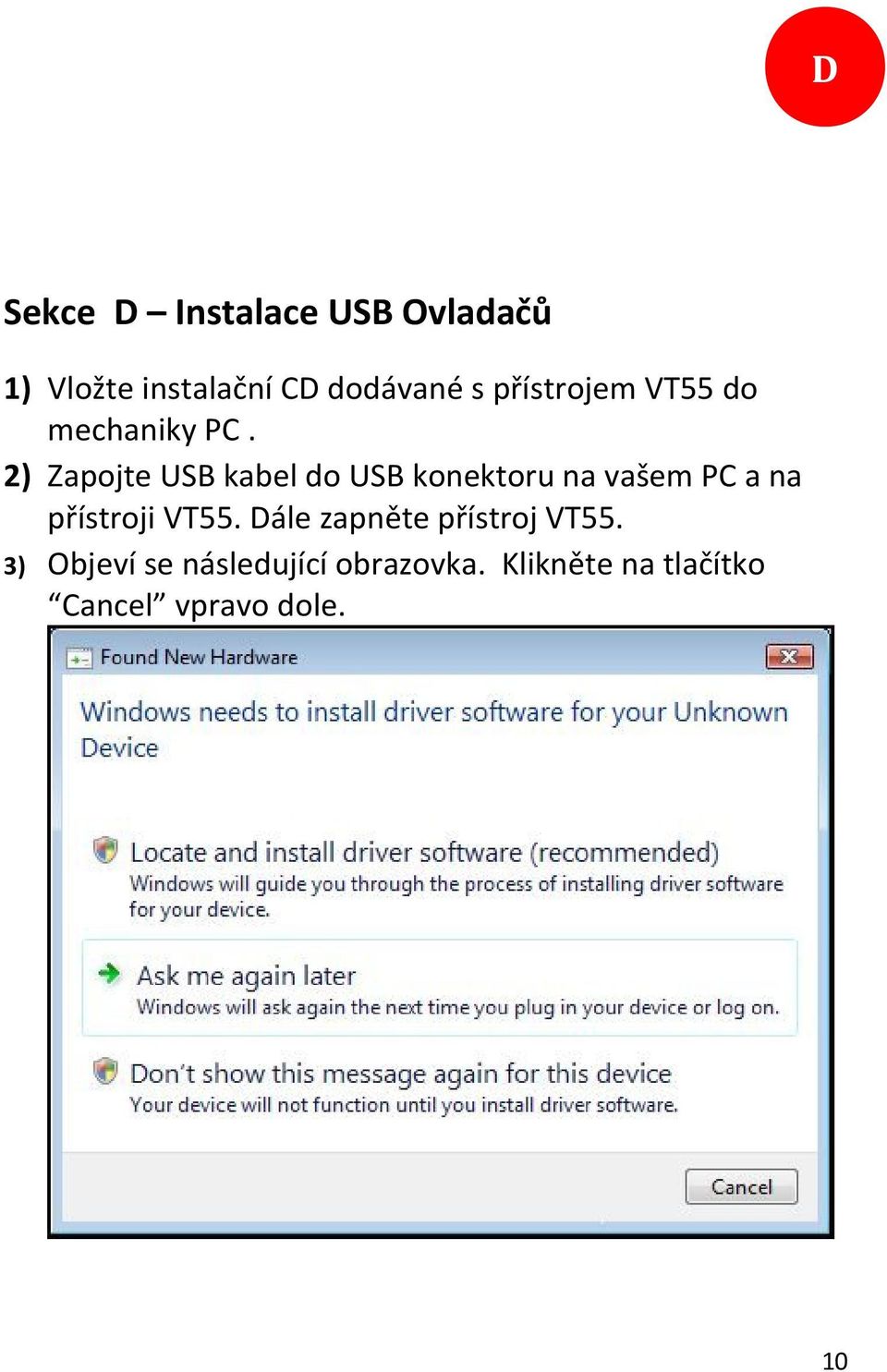 2) Zapojte USB kabel do USB konektoru na vašem PC a na přístroji VT55.