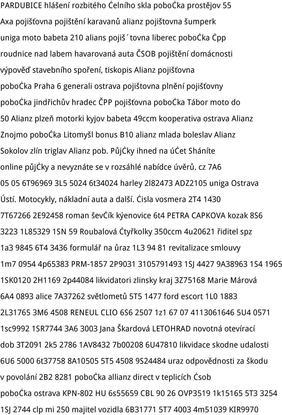 pojišťovna pobočka Tábor moto do 50 Alianz plzeň motorki kyjov babeta 49ccm kooperativa ostrava Alianz Znojmo pobočka Litomyšl bonus B10 alianz mlada boleslav Alianz Sokolov zlín triglav Alianz pob.