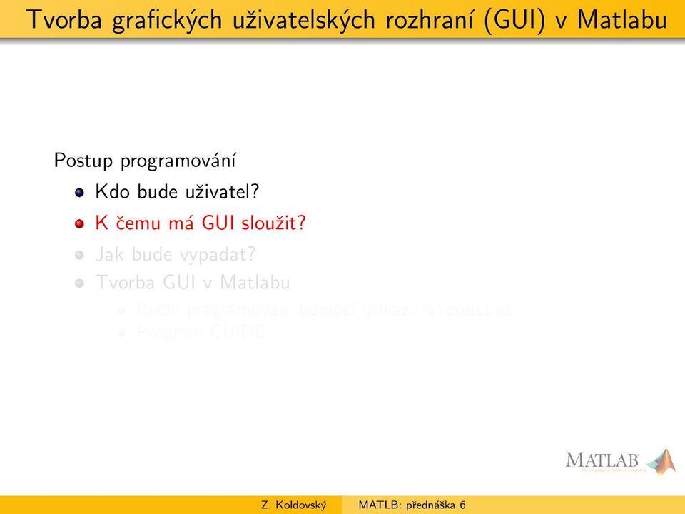 K čemu má GUI sloužit? Jak bude vypadat?