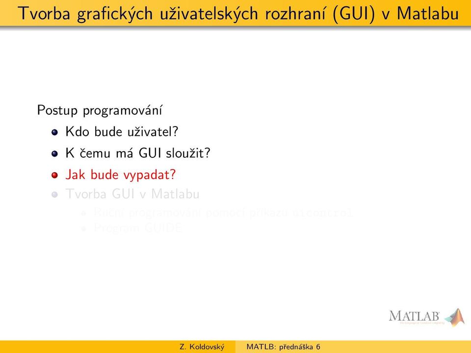 K čemu má GUI sloužit? Jak bude vypadat?