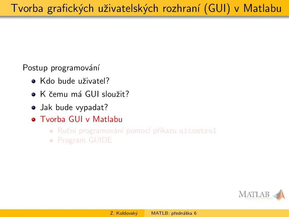 K čemu má GUI sloužit? Jak bude vypadat?