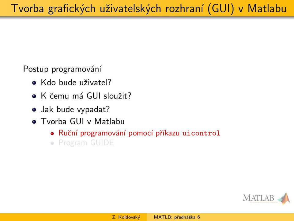 K čemu má GUI sloužit? Jak bude vypadat?