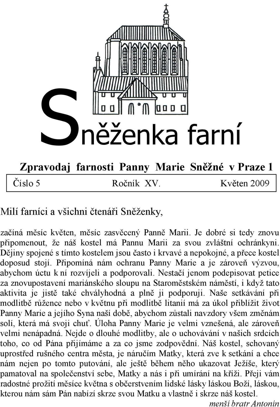 Připomíná nám ochranu Panny Marie a je zároveň výzvou, abychom úctu k ní rozvíjeli a podporovali.