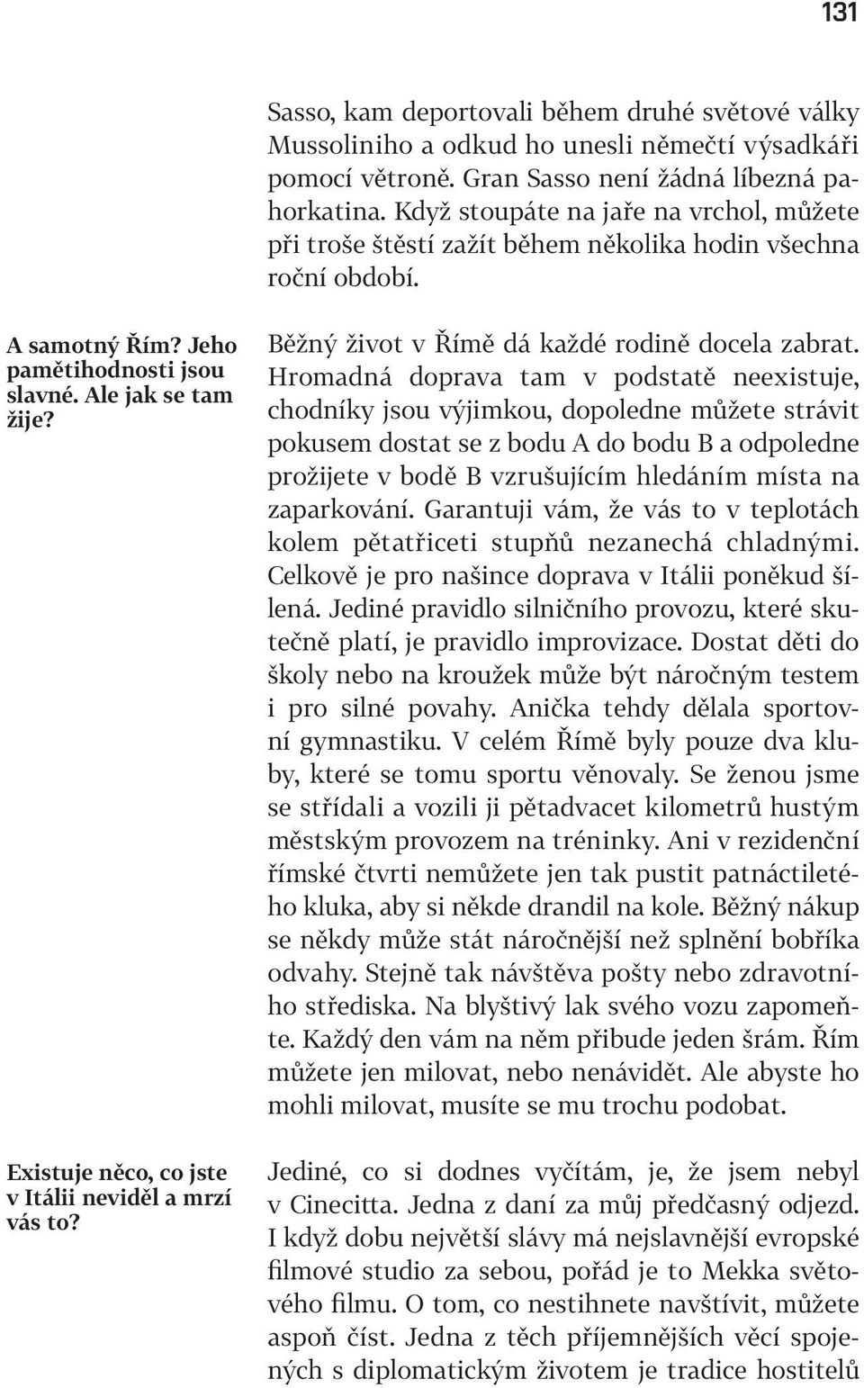 Existuje něco, co jste v Itálii neviděl a mrzí vás to? Běžný život v Římě dá každé rodině docela zabrat.