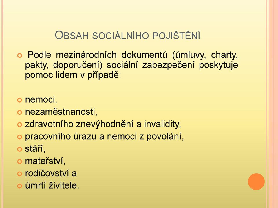 nemoci, nezaměstnanosti, zdravotního znevýhodnění a invalidity,