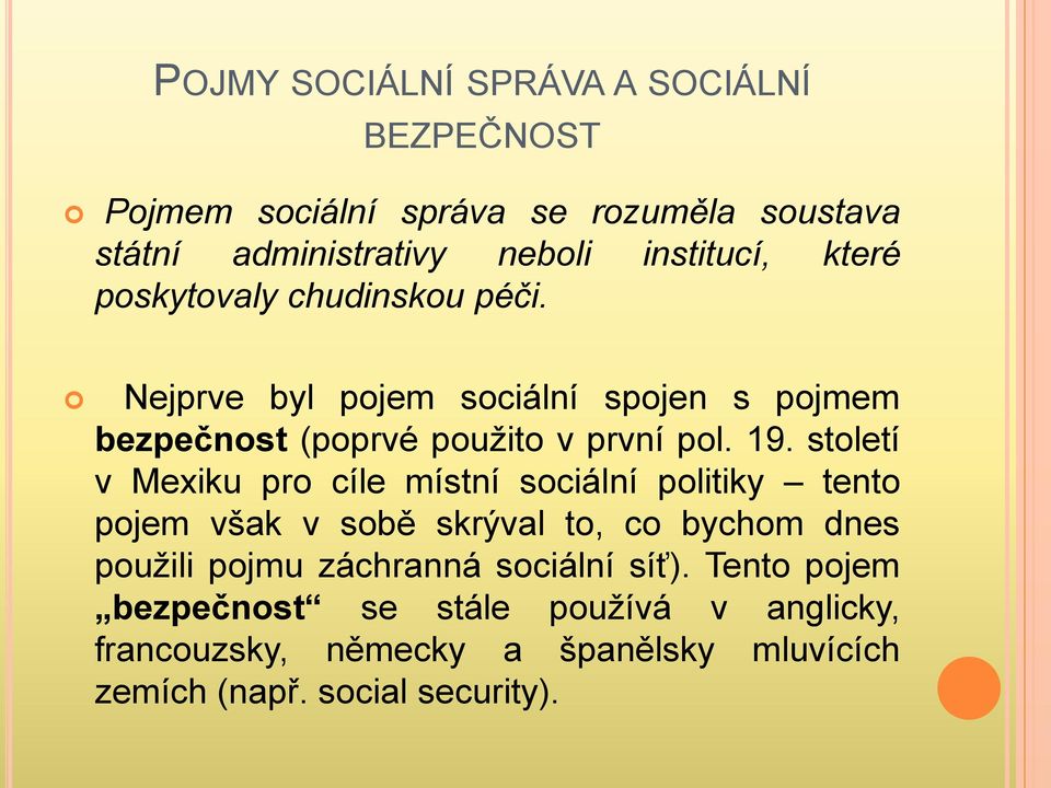 století v Mexiku pro cíle místní sociální politiky tento pojem však v sobě skrýval to, co bychom dnes použili pojmu záchranná