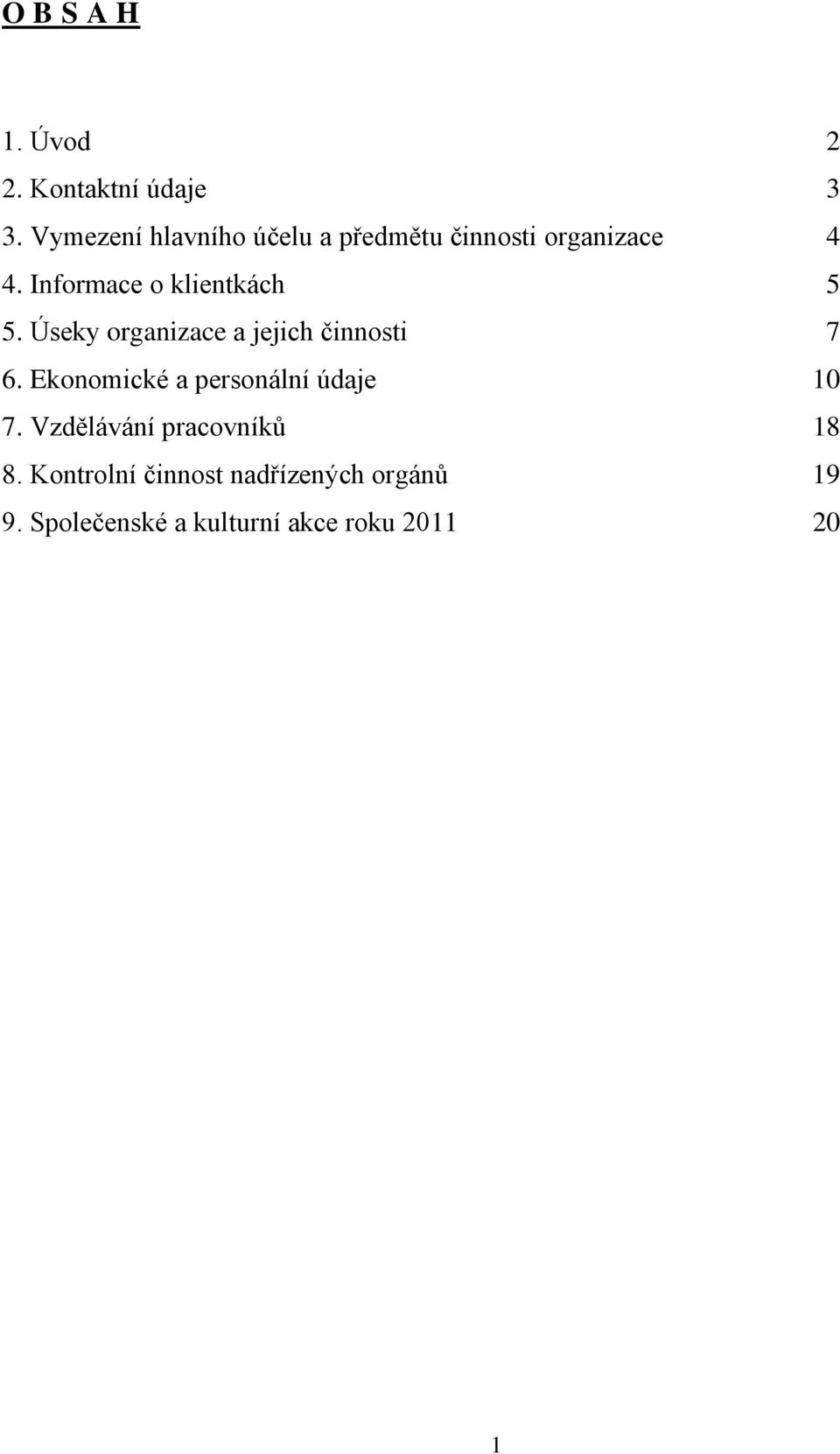 Informace o klientkách 5 5. Úseky organizace a jejich činnosti 7 6.