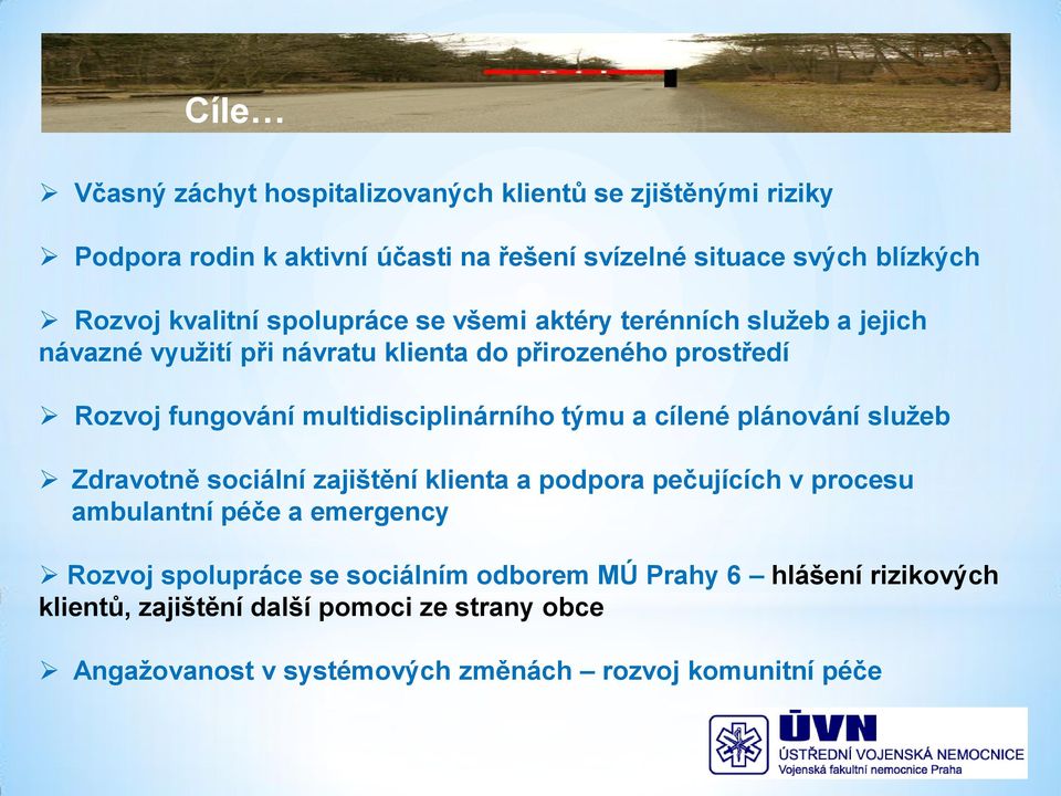 multidisciplinárního týmu a cílené plánování služeb Zdravotně sociální zajištění klienta a podpora pečujících v procesu ambulantní péče a emergency Rozvoj