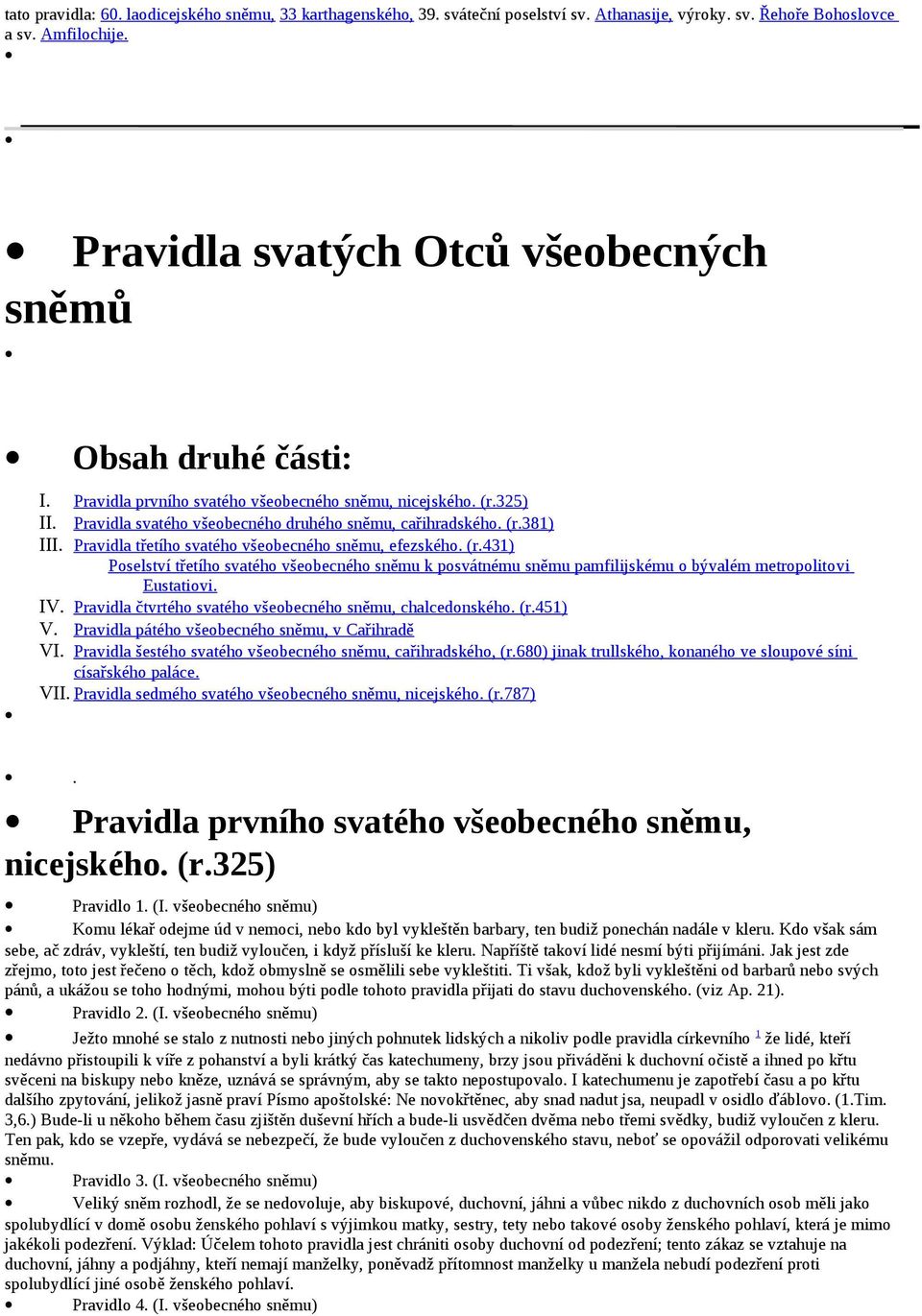 Pravidla třetího svatého všeobecného sněmu, efezského. (r.431) Poselství třetího svatého všeobecného sněmu k posvátnému sněmu pamfilijskému o bývalém metropolito vi Eustatiovi. IV.