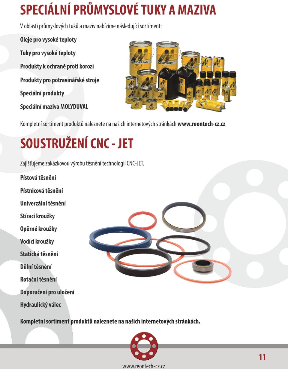 SOUSTRUŽENÍ CNC - JET Zajišťujeme zakázkovou výrobu těsnění technologií CNC-JET.