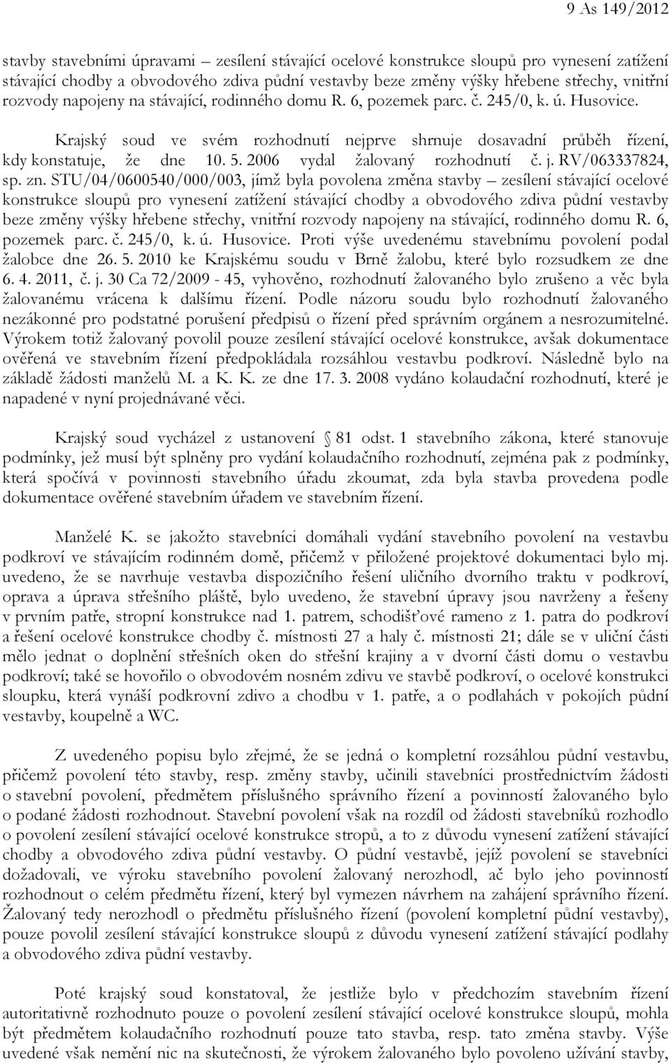 5. 2006 vydal žalovaný rozhodnutí č. j. RV/063337824, sp. zn.