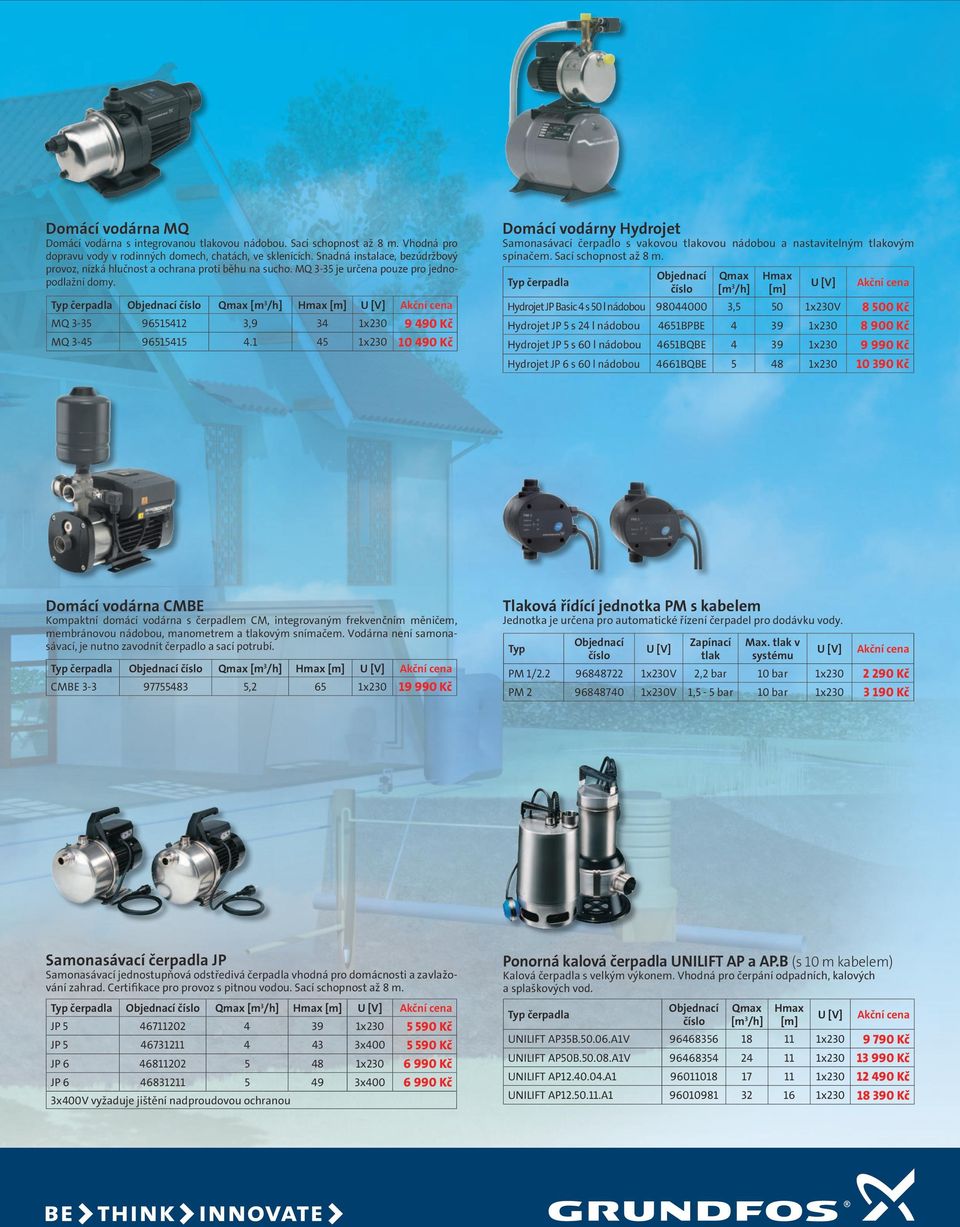 1 45 1x230 10 490 Kč Domácí vodárny Hydrojet Samonasávací čerpadlo s vakovou tlakovou nádobou a nastavitelným tlakovým spínačem. Sací schopnost až 8 m.