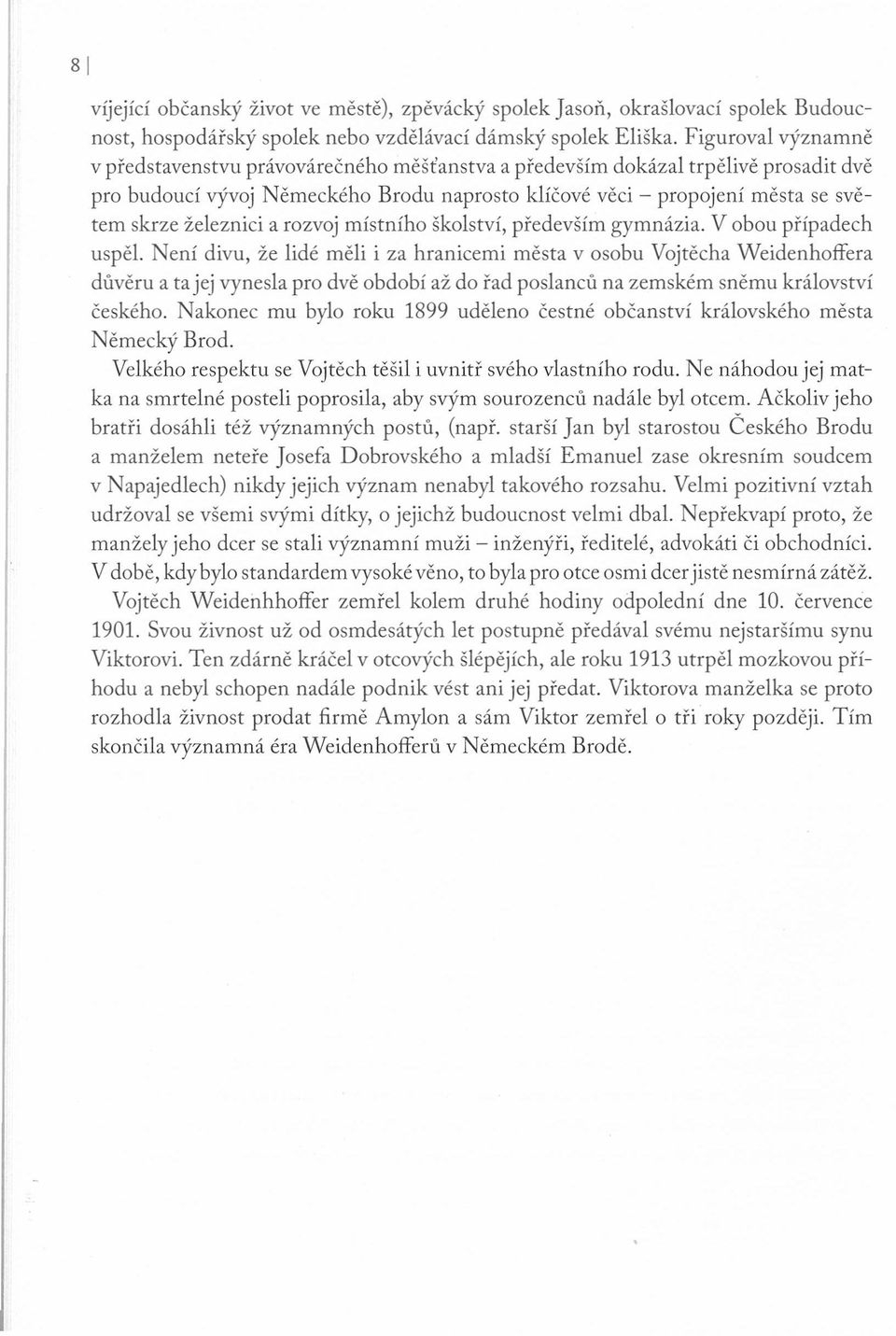 železnici a rozvoj místního školství, především gymnázia. V obou případech uspěl.