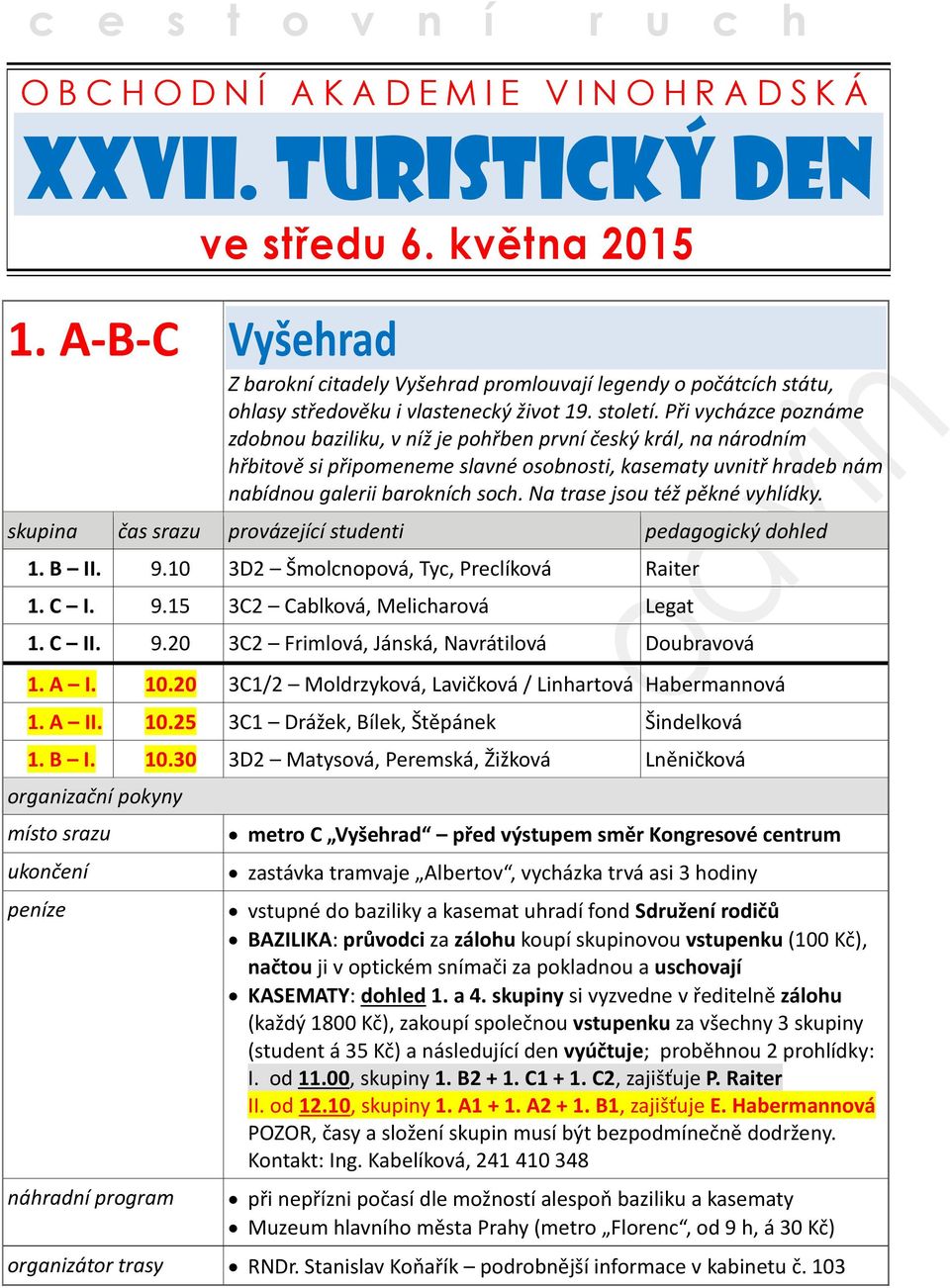 Při vycházce poznáme zdobnou baziliku, v níž je pohřben první český král, na národním hřbitově si připomeneme slavné osobnosti, kasematy uvnitř hradeb nám nabídnou galerii barokních soch.