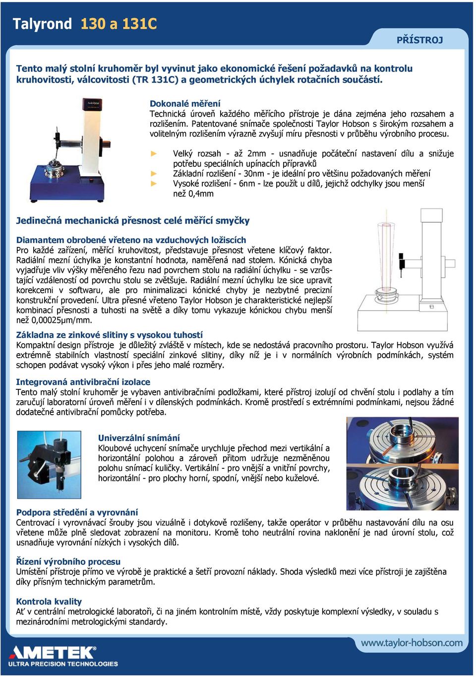Patentované snímače společnosti Taylor Hobson s širokým rozsahem a volitelným rozlišením výrazně zvyšují míru přesnosti v průběhu výrobního procesu.