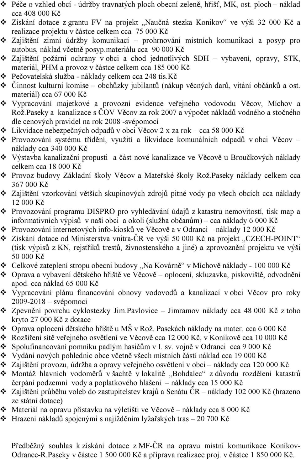 prohrnování místních komunikací a posyp pro autobus, náklad včetně posyp.