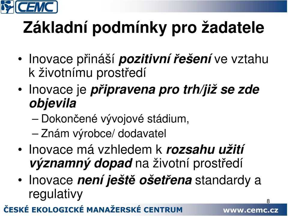 vývojové stádium, Znám výrobce/ dodavatel Inovace má vzhledem k rozsahu užití