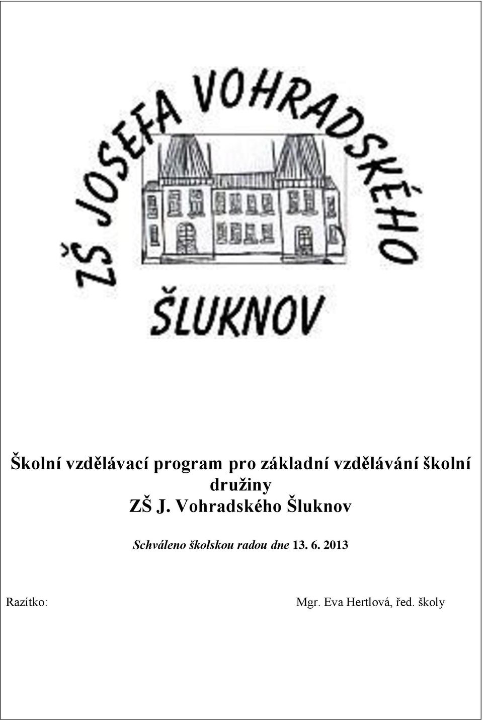 Vohradského Šluknov Schváleno školskou