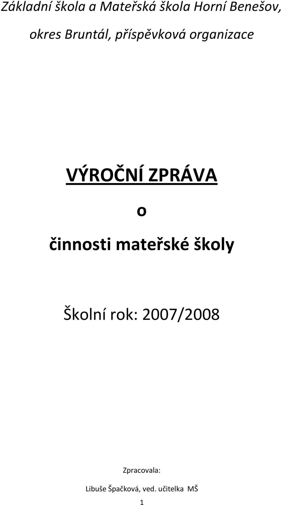 ZPRÁVA o činnosti mateřské školy Školní rok: