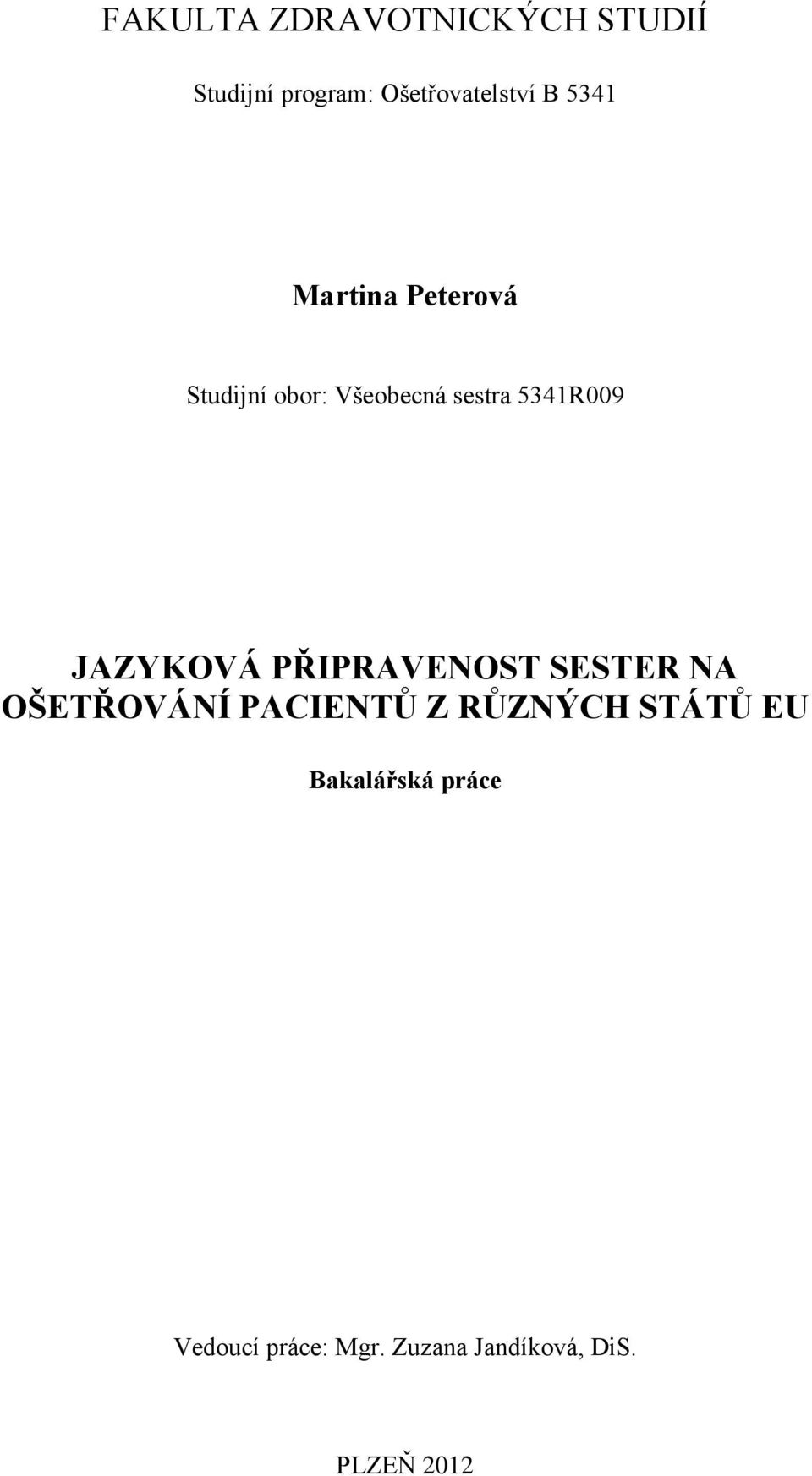 JAZYKOVÁ PŘIPRAVENOST SESTER NA OŠETŘOVÁNÍ PACIENTŮ Z RŮZNÝCH STÁTŮ