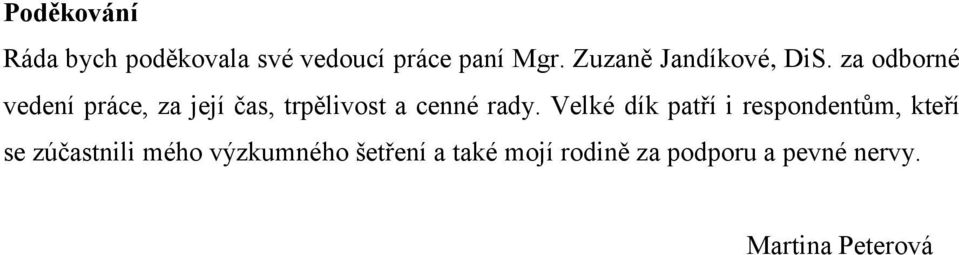 za odborné vedení práce, za její čas, trpělivost a cenné rady.