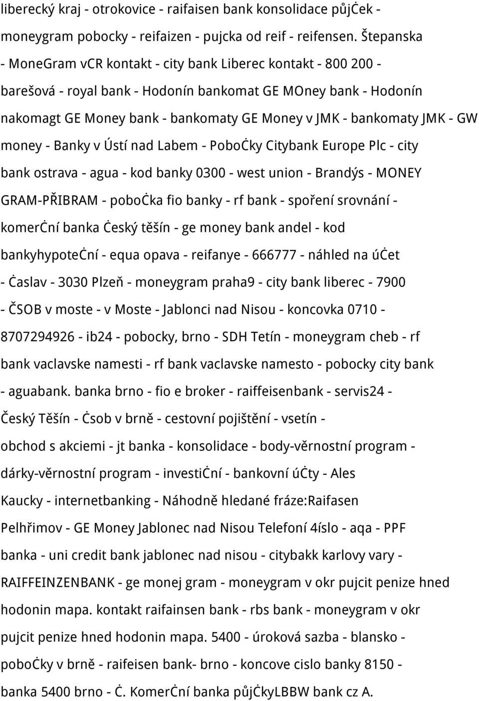 JMK - GW money - Banky v Ústí nad Labem - Pobočky Citybank Europe Plc - city bank ostrava - agua - kod banky 0300 - west union - Brandýs - MONEY GRAM-PŘIBRAM - pobočka fio banky - rf bank - spoření