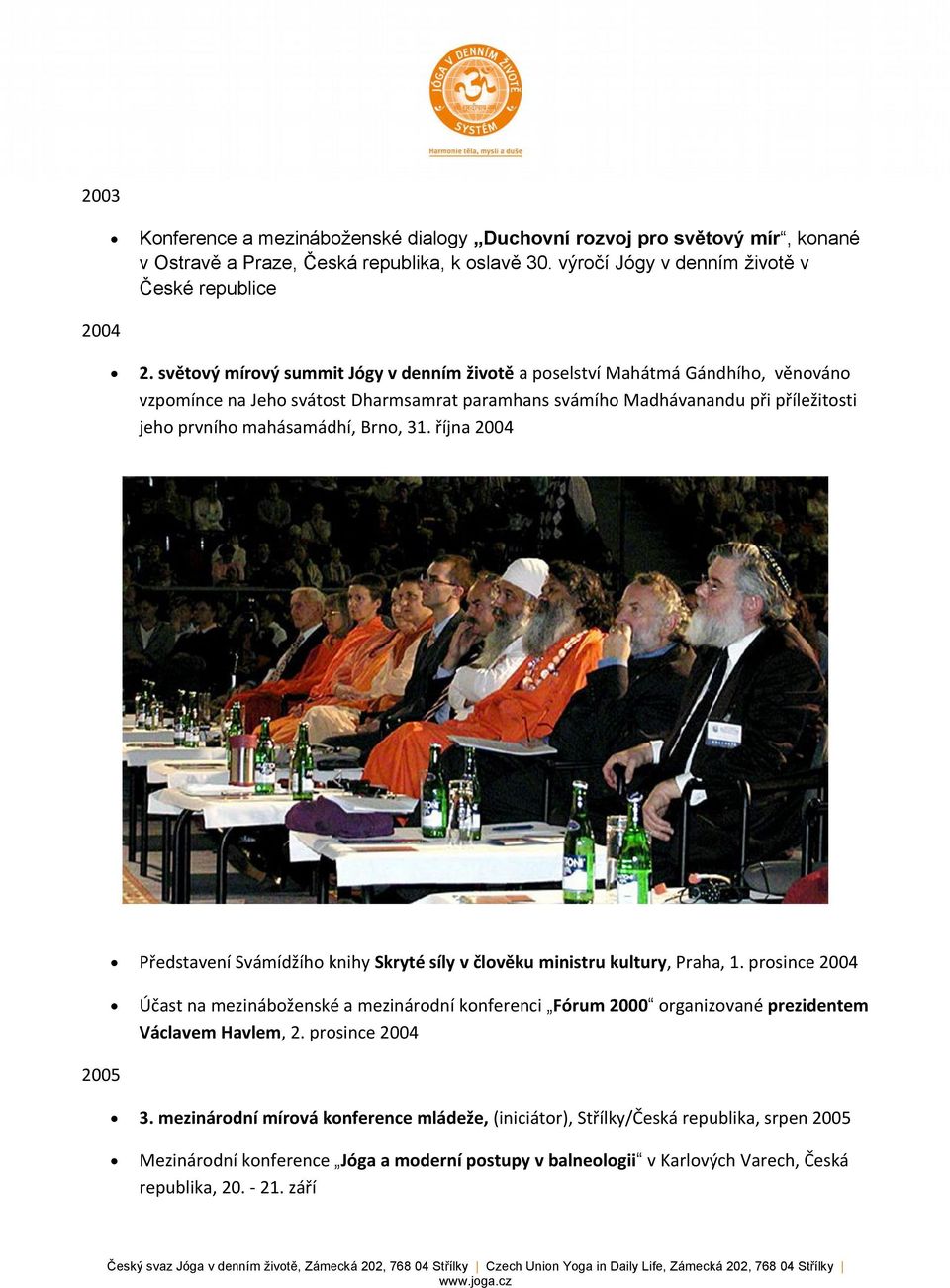 31. října 2004 Představení Svámídžího knihy Skryté síly v člověku ministru kultury, Praha, 1.