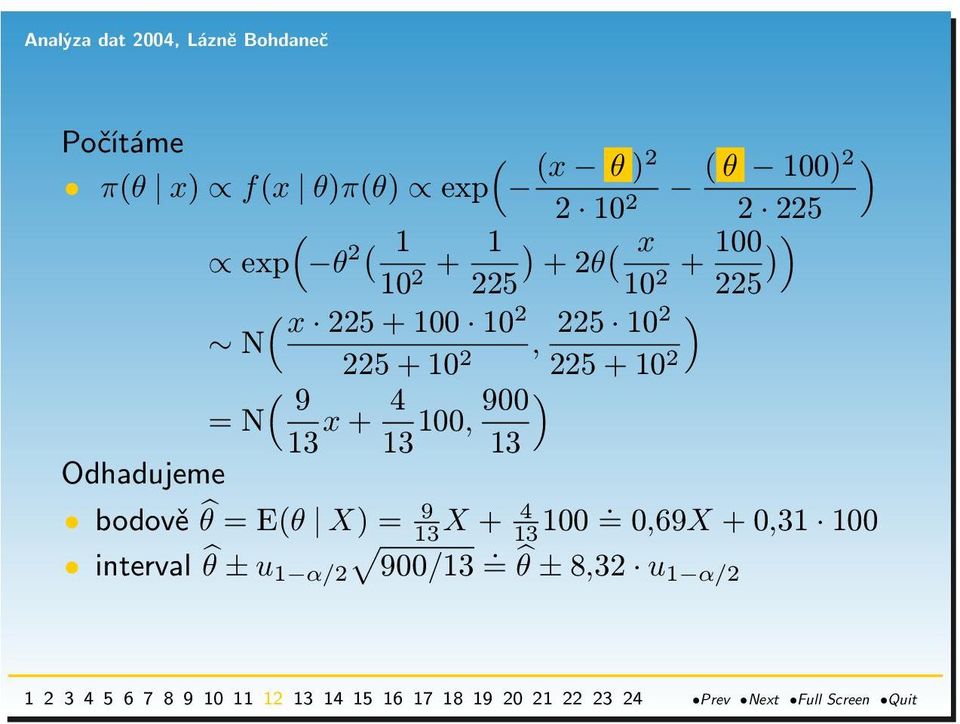 2, 225 + 10 ( 2 9 = N 13 x + 4 900 ) 100, 13 13 Odhadujeme bodově θ = E(θ X) = 9