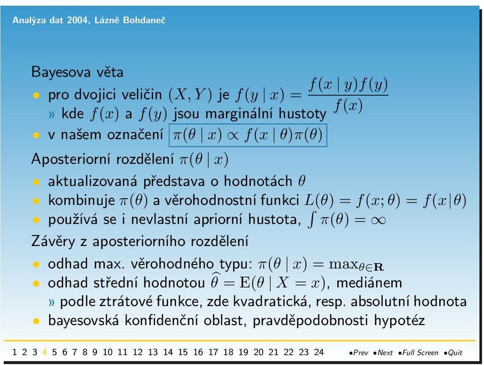 používá se i nevlastní apriorní hustota, π(θ) = Závěry z aposteriorního rozdělení odhad max.