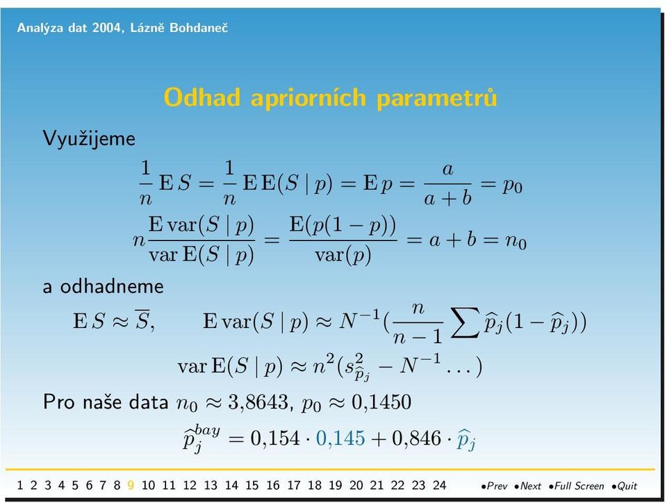 odhadneme E S S, E var(s p) N 1 n ( pj (1 p j )) n 1 var E(S p) n 2 (s 2 p