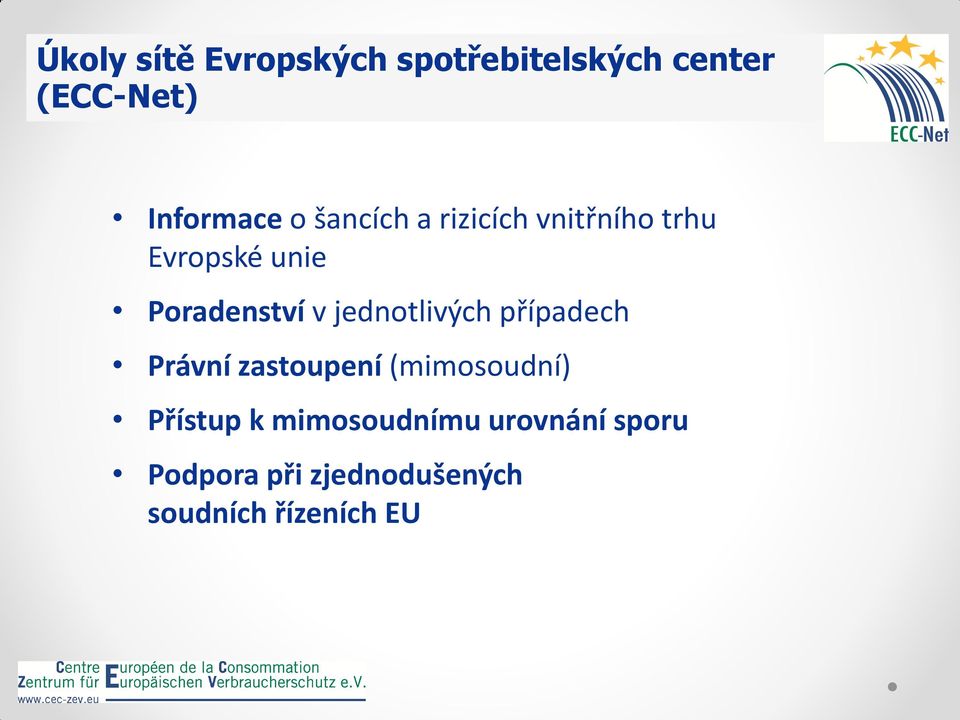 jednotlivých případech Právní zastoupení (mimosoudní) Přístup k