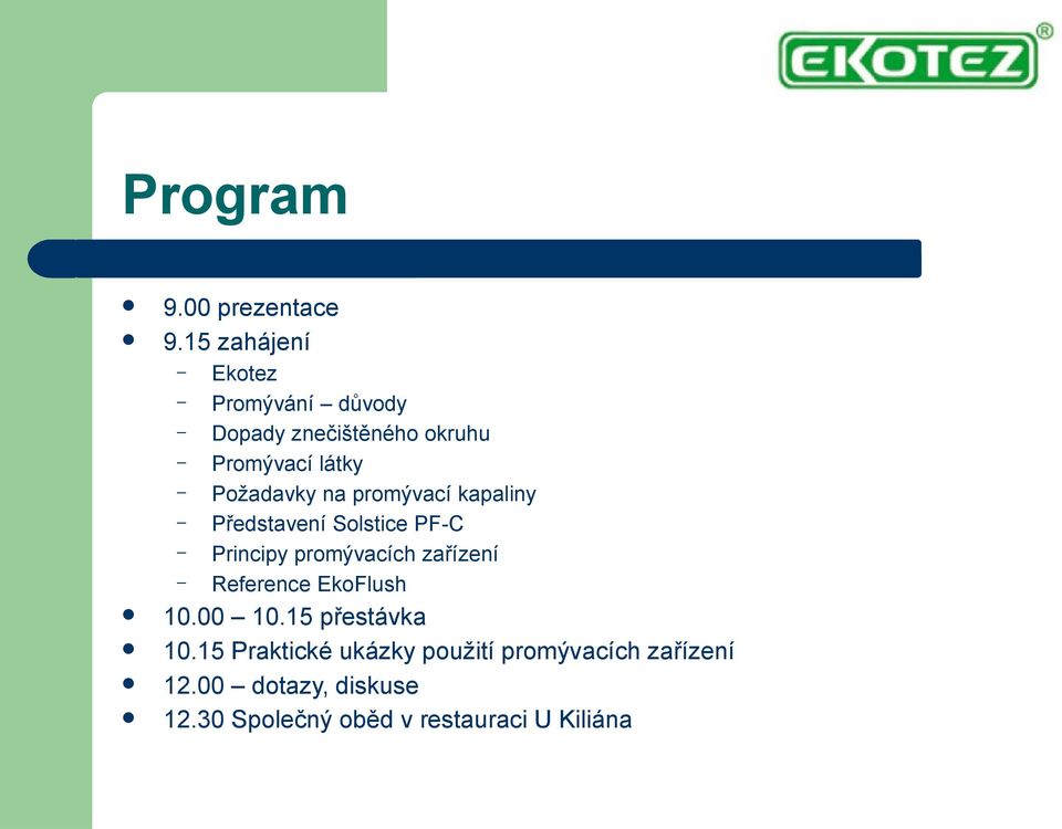 Požadavky na promývací kapaliny Představení Solstice PF-C Principy promývacích zařízení