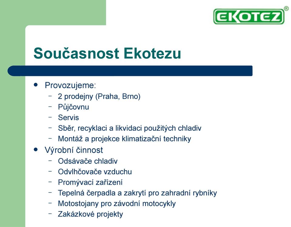 Výrobní činnost Odsávače chladiv Odvlhčovače vzduchu Promývací zařízení Tepelná