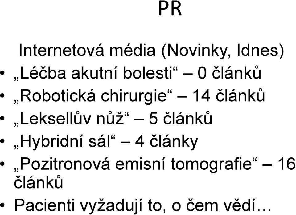 Leksellův nůž 5 článků Hybridní sál 4 články