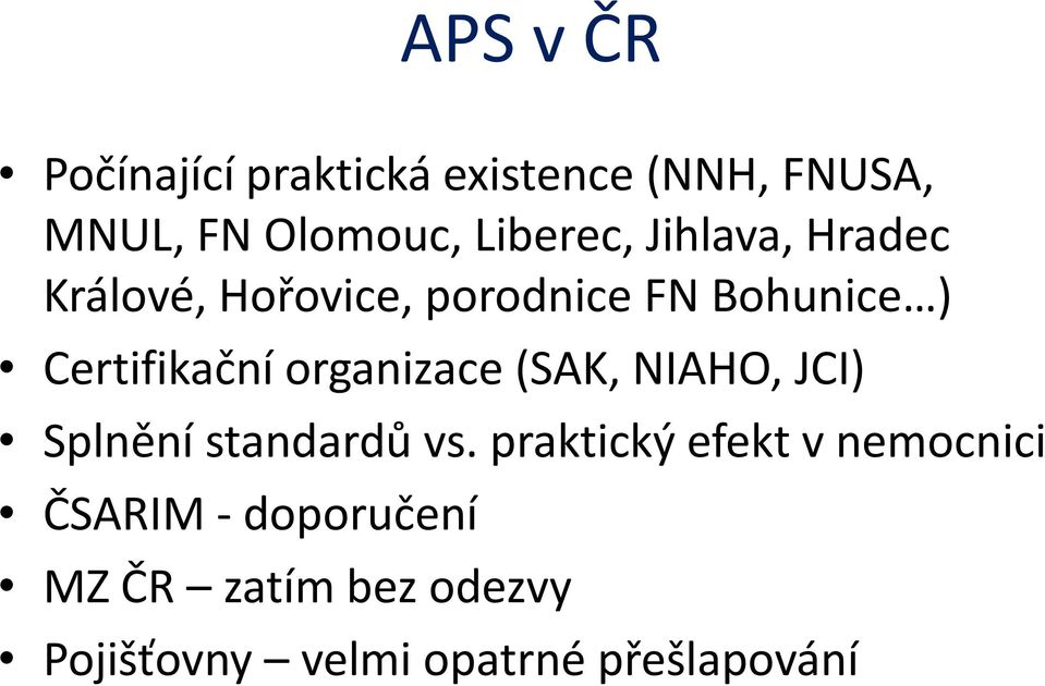 Certifikační organizace (SAK, NIAHO, JCI) Splnění standardů vs.