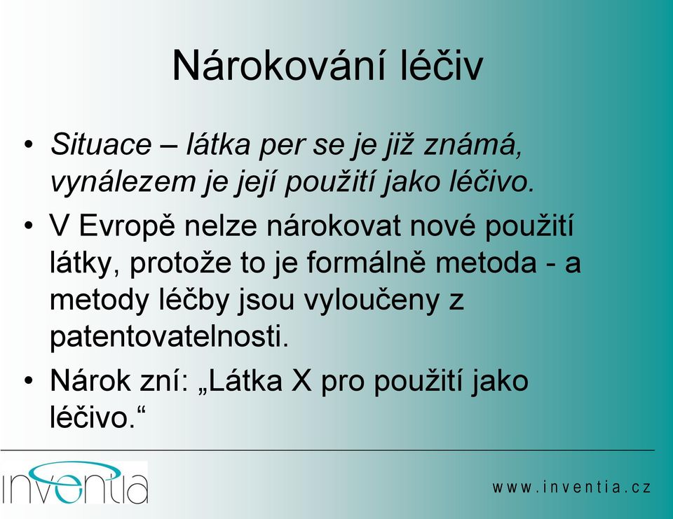 V Evropě nelze nárokovat nové použití látky, protože to je