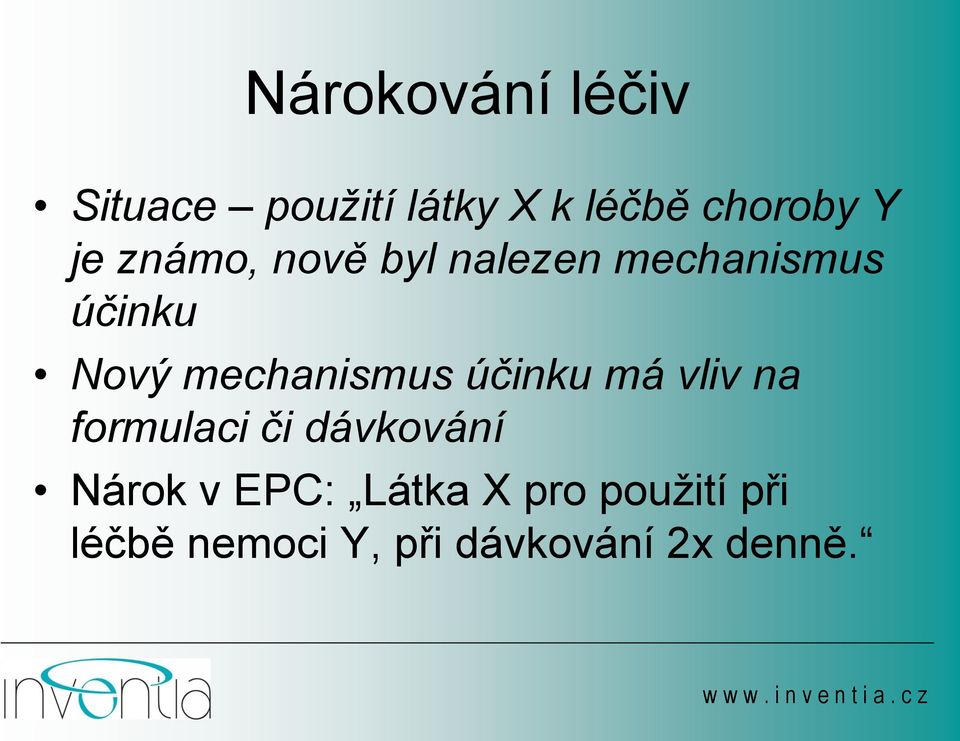 mechanismus účinku má vliv na formulaci či dávkování Nárok