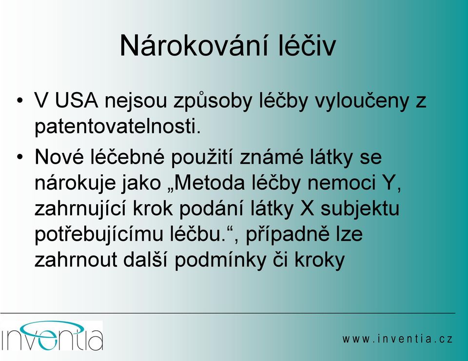 Nové léčebné použití známé látky se nárokuje jako Metoda léčby