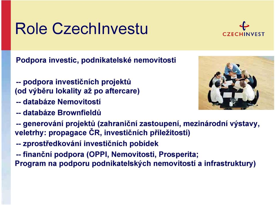 zastoupení, mezinárodní výstavy, veletrhy: propagace ČR, investičních příležitostí) -- zprostředkování