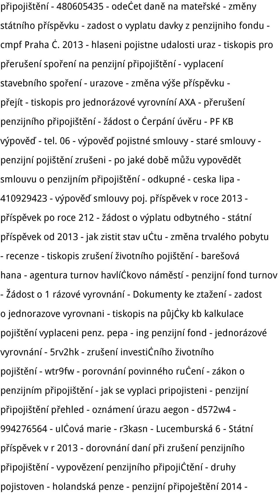 vyrovníní AXA - přerušení penzijního připojištění - žádost o čerpání úvěru - PF KB výpověď - tel.