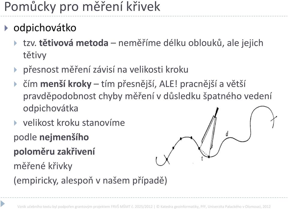 kroku čím menší kroky tím přesnější, ALE!