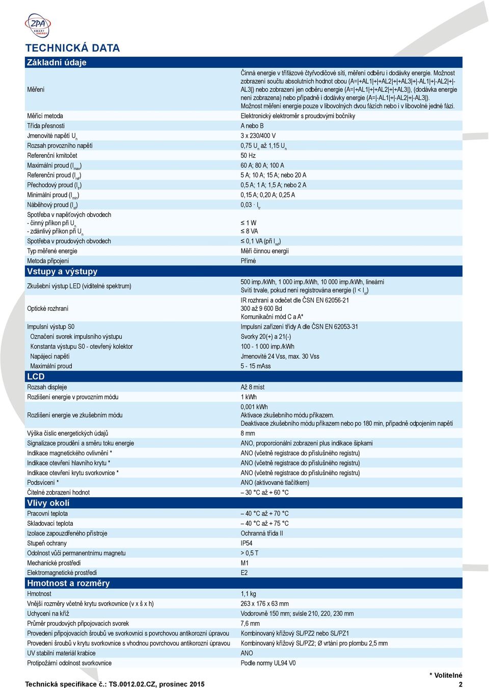 případně i dodávky energie (A= -AL1 + -AL2 + -AL3. Možnost měření energie pouze v libovolných dvou fázích nebo i v libovolné jedné fázi.