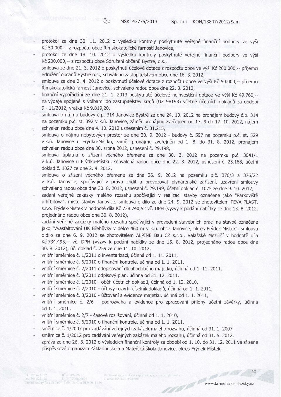 rozpočtu obceve \nýši Kč200'000,-Sdruženíobčanů Bystré os,schvá eno obcedne 16' 3' 2oI2, sm ouvaze dne z' 4' 20tz o poskytnutí úče ové dotacez rozpočtu obceve výšikč5000o,--přrjemci Římskokato ická