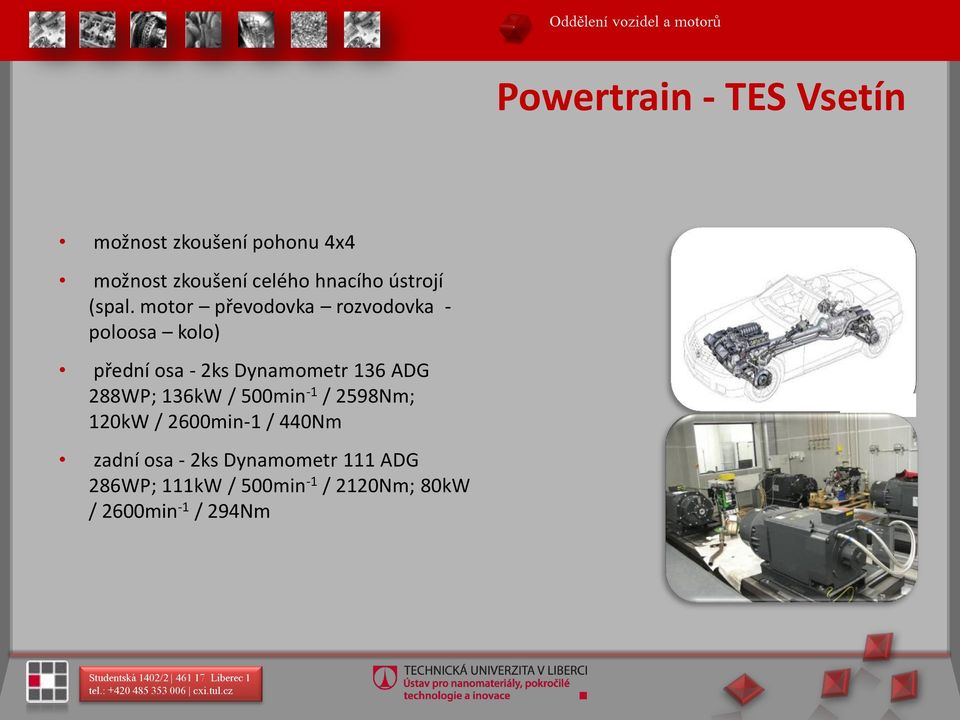 motor převodovka rozvodovka - poloosa kolo) přední osa - 2ks Dynamometr 136 ADG 288WP;